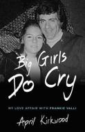 Big Girls Do Cry: A Memoir di April Kirkwood edito da WISE INK