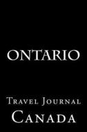 Ontario: Travel Journal di Wild Pages Press edito da Createspace Independent Publishing Platform