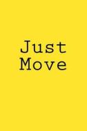 Just Move: Notebook di Wild Pages Press edito da Createspace Independent Publishing Platform