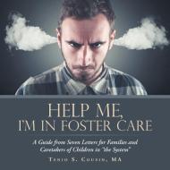 Help Me, I'M in Foster Care di Ma Tenio S. Cousin edito da Xlibris US