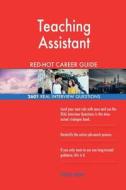 Teaching Assistant Red-Hot Career Guide; 2601 Real Interview Questions di Red-Hot Careers edito da Createspace Independent Publishing Platform