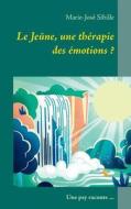 Le Jeûne, une thérapie des émotions ? di Marie-José Sibille edito da Books on Demand