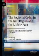 The Regional Order In The Gulf Region And The Middle East edito da Springer Nature Switzerland AG