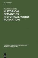 Historical Semantics - Historical Word-Formation edito da De Gruyter Mouton
