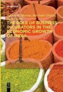 The Role of Business Incubators in the Economic Growth of India di Apoorv R. Sharma, Balvinder Shukla, Manoj Joshi edito da De Gruyter