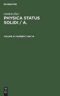 Physica status solidi / A., Volume 47, Number 1, May 16 edito da De Gruyter