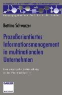 Prozeßorientiertes Informationsmanagement in multinationalen Unternehmen di Bettina Schwarzer edito da Gabler Verlag