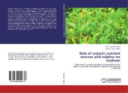 Role of organic nutrient sources and sulphur on soybean di Om Prakash Prajapat, Suresh Chand Yadav edito da LAP Lambert Academic Publishing