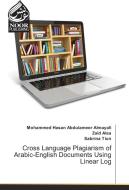 Cross Language Plagiarism of Arabic-English Documents Using Linear Log di Mohammed Hasan Abdulameer Almayali, Zaid Alaa, Sabrina Tiun edito da Noor Publishing