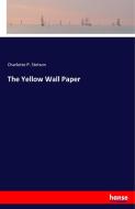 The Yellow Wall Paper di Charlotte P. Stetson edito da hansebooks