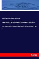 Kant's Critical Philosophy for English Readers di Immanuel Kant, John H. Bernard, John P. Mahaffy edito da hansebooks