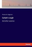 Carlyle's Laugh di Thomas W. Higginson edito da hansebooks