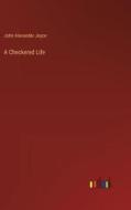 A Checkered Life di John Alexander Joyce edito da Outlook Verlag