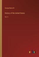 History of the United States di George Bancroft edito da Outlook Verlag