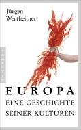 Europa - eine Geschichte seiner Kulturen di Jürgen Wertheimer edito da Pantheon