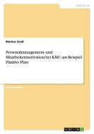 Personalmanagement und Mitarbeitermotivation bei KMU am Beispiel Flambo Plast di Markus Groß edito da GRIN Verlag