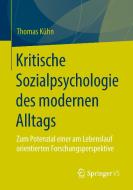 Kritische Sozialpsychologie des modernen Alltags di Thomas Kühn edito da VS Verlag für Sozialw.