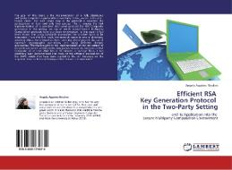 Efficient RSA   Key Generation Protocol   in the Two-Party Setting di Angelo Agatino Nicolosi edito da LAP Lambert Academic Publishing
