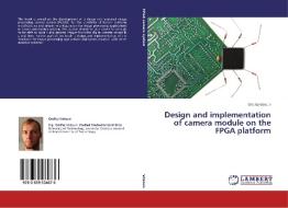 Design and implementation of camera module on the FPGA platform di Ondrej Vokoun edito da LAP Lambert Academic Publishing
