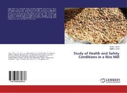 Study of Health and Safety Conditions in a Rice Mill di Amber Fatima, Marium Lateef edito da LAP Lambert Academic Publishing