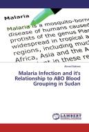 Malaria Infection and it's Relationship to ABO Blood Grouping in Sudan di Ahmed Bakheet edito da LAP Lambert Academic Publishing
