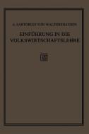 Einführung in die Volkswirtschaftslehre di A. Sartorius Von Waltershausen edito da Vieweg+Teubner Verlag