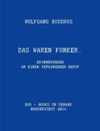 Das waren Funker di Wolfgang Buddrus edito da Books on Demand