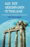 Aus der griechischen Mythologie di Ulli Kammigan edito da Books on Demand