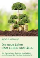 Die neue Lehre über Leben und Geld di Rafael D. Kasischke edito da Books on Demand