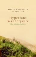 Hyperions Wanderjahre di Henry Wadsworth Longfellow edito da Wallstein Verlag GmbH