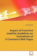 Impact of Front-End Usability Guidelines on Evaluations of E-Commerce Web Pages di Anshu Agarwal edito da VDM Verlag Dr. Müller e.K.