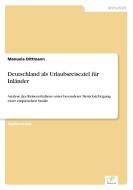 Deutschland als Urlaubsreiseziel für Inländer di Manuela Dittmann edito da Diplom.de