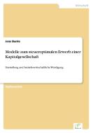Modelle zum steueroptimalen Erwerb einer Kapitalgesellschaft di Jens Bunte edito da Diplom.de