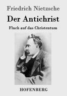 Der Antichrist di Friedrich Nietzsche edito da Hofenberg