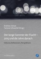 Der lange Sommer der Flucht - 2015 und die Jahre danach di Andreas Schulz, Tamara Schwertel, Daniel Bräunling edito da Budrich