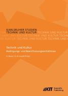 Technik und Kultur : Bedingungs- und Beeinflussungsverhältnisse edito da Karlsruher Institut für Technologie