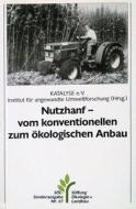 Nutzhanf. Vom konventionellen zum ökologischen Anbau edito da Stiftung Oekologie U. Lan