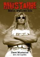 Mustaine: Mein wahres Ich di Dave Mustaine, Joe Layden edito da Iron Pages Verlag