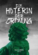 Die Hüterin der Ordnung di Philipp Mattes edito da Alea Libris