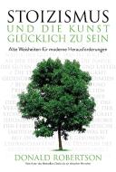 Stoizismus und die Kunst, glücklich zu sein di Donald Robertson edito da Finanzbuch Verlag