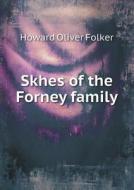 Skhes Of The Forney Family di Howard Oliver Folker edito da Book On Demand Ltd.