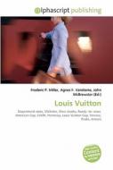 Louis Vuitton di Frederic P Miller, Agnes F Vandome, John McBrewster edito da Alphascript Publishing