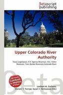 Upper Colorado River Authority edito da Betascript Publishing