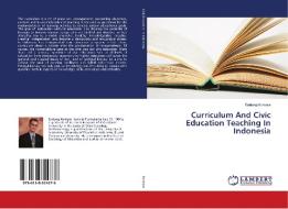 Curriculum And Civic Education Teaching In Indonesia di Endang Komara edito da LAP Lambert Academic Publishing