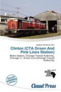 Clinton (cta Green And Pink Lines Station) edito da Claud Press