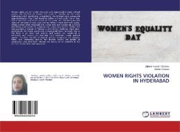 WOMEN RIGHTS VIOLATION IN HYDERABAD di Zaheer Hussain Soomro, Zaheer Soomro edito da LAP Lambert Academic Publishing