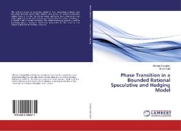 Phase Transition in a Bounded Rational Speculative and Hedging Model di Michael Campbell, David Carfì edito da LAP Lambert Academic Publishing