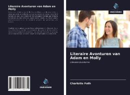 Literaire Avonturen van Adam en Molly di Charlotte Foth edito da Uitgeverij Onze Kennis