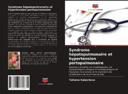 Syndrome hépatopulmonaire et hypertension portopulmonaire di Tatiana Kalacheva edito da Editions Notre Savoir