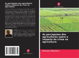 As percepções dos agricultores sobre o impacto do clima na agricultura di Marozara Marozara edito da Edições Nosso Conhecimento